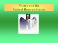 Money and the Federal Reserve System PowerPoint PPT Presentation