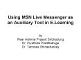 Using MSN Live Messenger as an Auxiliary Tool in ELearning PowerPoint PPT Presentation