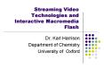 Streaming Video Technologies and Interactive Macromedia Flash PowerPoint PPT Presentation
