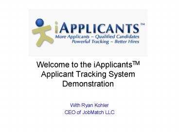 Welcome to the iApplicantsTM Applicant Tracking System Demonstration