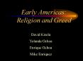 Early Americas: Religion and Greed PowerPoint PPT Presentation