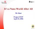 Its a Nano World After All Mr. Rust Project STEP April 10, 2006 PowerPoint PPT Presentation
