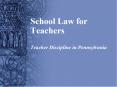 School Law for Teachers Teacher Discipline in Pennsylvania PowerPoint PPT Presentation