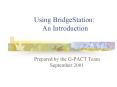 Using BridgeStation: An Introduction PowerPoint PPT Presentation