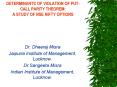 DETERMINANTS OF VIOLATION OF PUT CALL PARITY THEOREM: A STUDY OF NSE NIFTY OPTIONS PowerPoint PPT Presentation