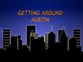 GETTING AROUND AUSTIN