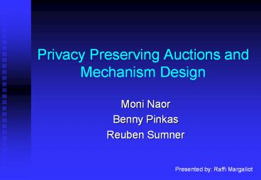Privacy Preserving Auctions and Mechanism Design