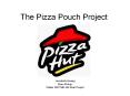 The Pizza Pouch Project PowerPoint PPT Presentation