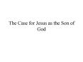 The Case for Jesus as the Son of God PowerPoint PPT Presentation
