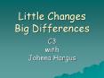 Little Changes Big Differences PowerPoint PPT Presentation