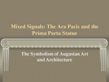 Mixed Signals: The Ara Pacis and the Prima Porta Statue