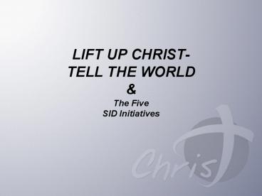 LIFT UP CHRIST TELL THE WORLD