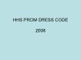 HHS PROM DRESS CODE 2008 PowerPoint PPT Presentation