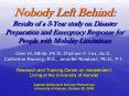 Nobody Left Behind: Results of a 3-Year study on Disaster Preparation and Emergency Response for People with Mobility Limitations PowerPoint PPT Presentation