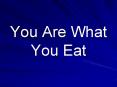 You Are What You Eat PowerPoint PPT Presentation