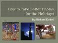 How to Take Better Photos for the Holidays PowerPoint PPT Presentation