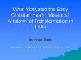 What Motivated the Early Christian Health Missions Anatomy of Transformation in India PowerPoint PPT Presentation
