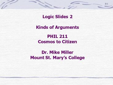 Logic Slides 2 Kinds of Arguments