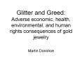 Glitter and Greed: Adverse economic, health, environmental, and human rights consequences of gold jewelry PowerPoint PPT Presentation