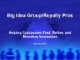 Big Idea GroupRoyalty Pros Helping Companies Find, Refine, and Monetize Innovation PowerPoint PPT Presentation