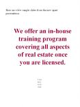 We offer an in-house training program covering all aspects of real estate once you are licensed. PowerPoint PPT Presentation