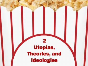 2 Utopias, Theories, and Ideologies