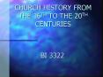 CHURCH HISTORY FROM THE 16TH TO THE 20TH CENTURIES PowerPoint PPT Presentation