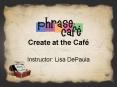 Create at the Caf PowerPoint PPT Presentation