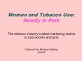 Women and Tobacco Use: Deadly in Pink PowerPoint PPT Presentation
