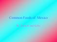Common Foods of Mexico PowerPoint PPT Presentation