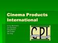 Cinema Products International PowerPoint PPT Presentation