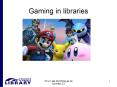 Gaming in libraries PowerPoint PPT Presentation