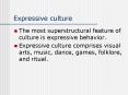 Expressive culture PowerPoint PPT Presentation