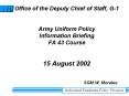Office of the Deputy Chief of Staff, G1 Army Uniform Policy Information Briefing FA 43 Course 15 Aug PowerPoint PPT Presentation