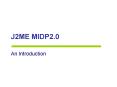 J2ME MIDP2.0 PowerPoint PPT Presentation