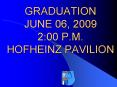 GRADUATION JUNE 06, 2009 2:00 P.M. HOFHEINZ PAVILION PowerPoint PPT Presentation