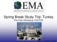 Spring Break Study Trip: Turkey Pre-Trek Workshop, 03/07/08 PowerPoint PPT Presentation