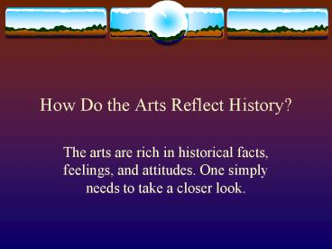 How Do the Arts Reflect History