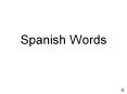 Spanish Words PowerPoint PPT Presentation