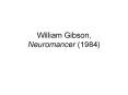 William Gibson, Neuromancer (1984) PowerPoint PPT Presentation