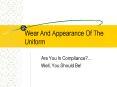 Wear And Appearance Of The Uniform PowerPoint PPT Presentation
