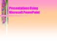 Presentations Using Microsoft PowerPoint PowerPoint PPT Presentation