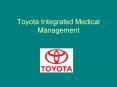 Toyota Integrated Medical Management PowerPoint PPT Presentation