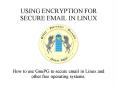 USING ENCRYPTION FOR SECURE EMAIL IN LINUX PowerPoint PPT Presentation