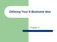 Defining Your EBusiness Idea PowerPoint PPT Presentation