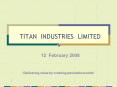 TITAN INDUSTRIES LIMITED PowerPoint PPT Presentation