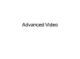 Advanced Video PowerPoint PPT Presentation