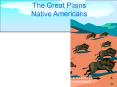 The Great Plains Native Americans PowerPoint PPT Presentation