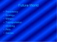 Future World PowerPoint PPT Presentation