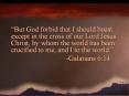 But God forbid that I should boast except in the cross of our Lord Jesus Christ, by whom the world h PowerPoint PPT Presentation
